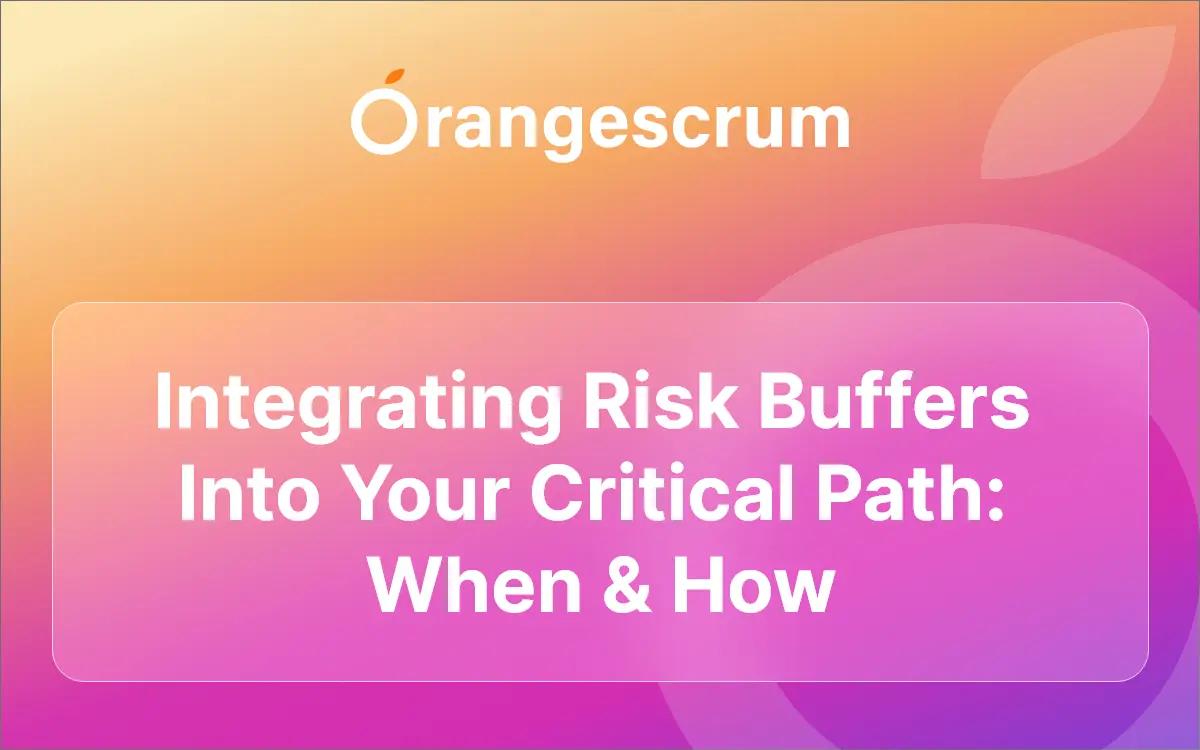 Integrating Risk Buffers Into Your Critical Path: When & How