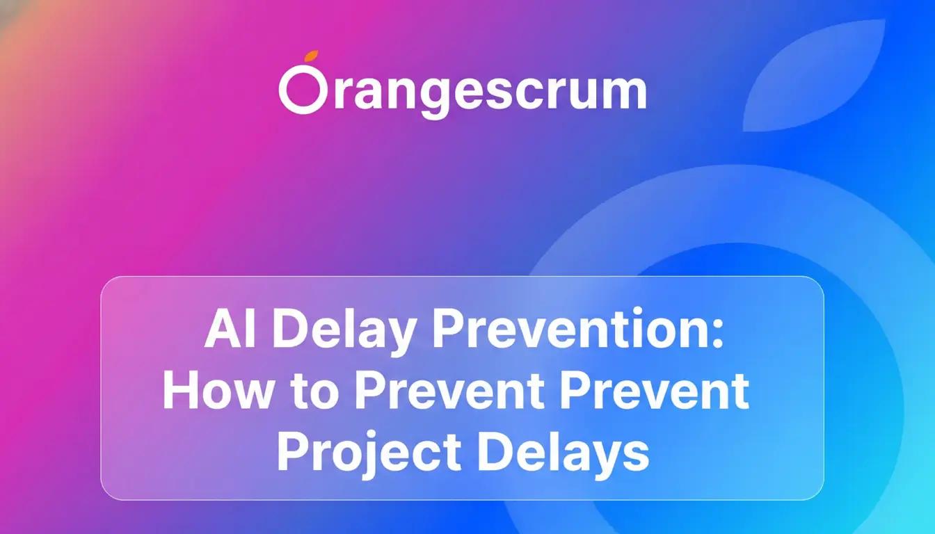 AI Delay Prevention: How to Prevent Project Delays