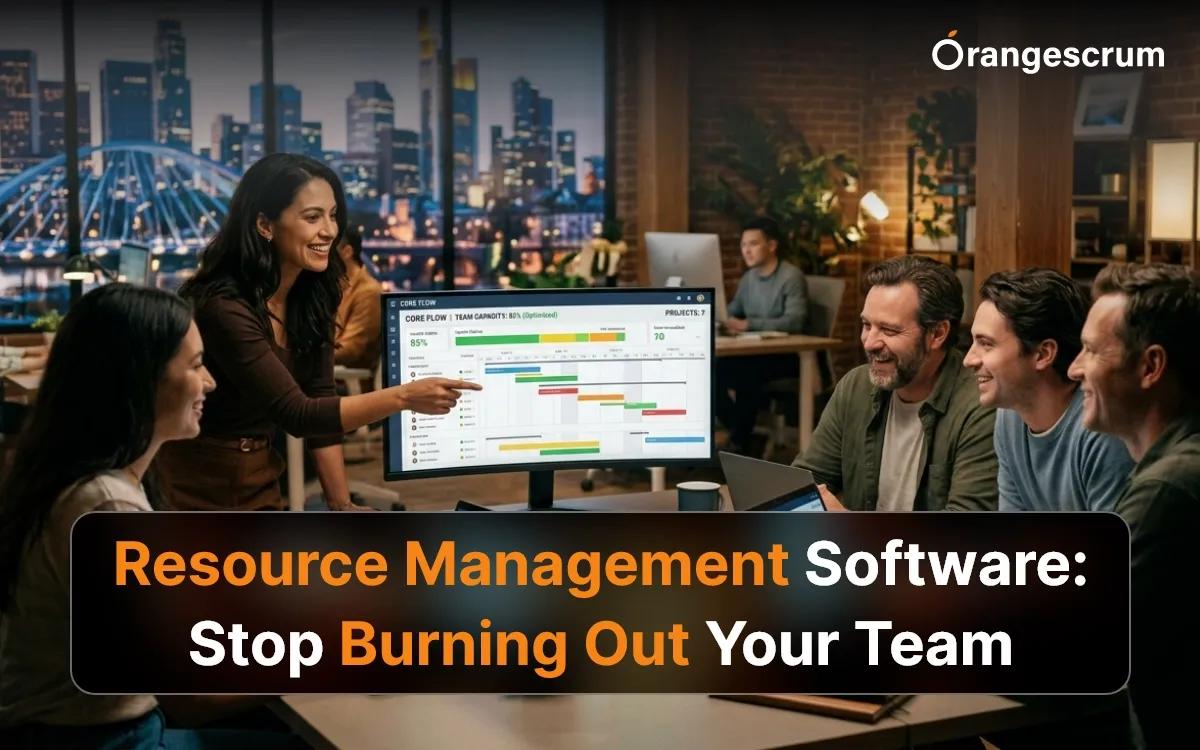 Resource Management Software: Stop Burning Out Your Team