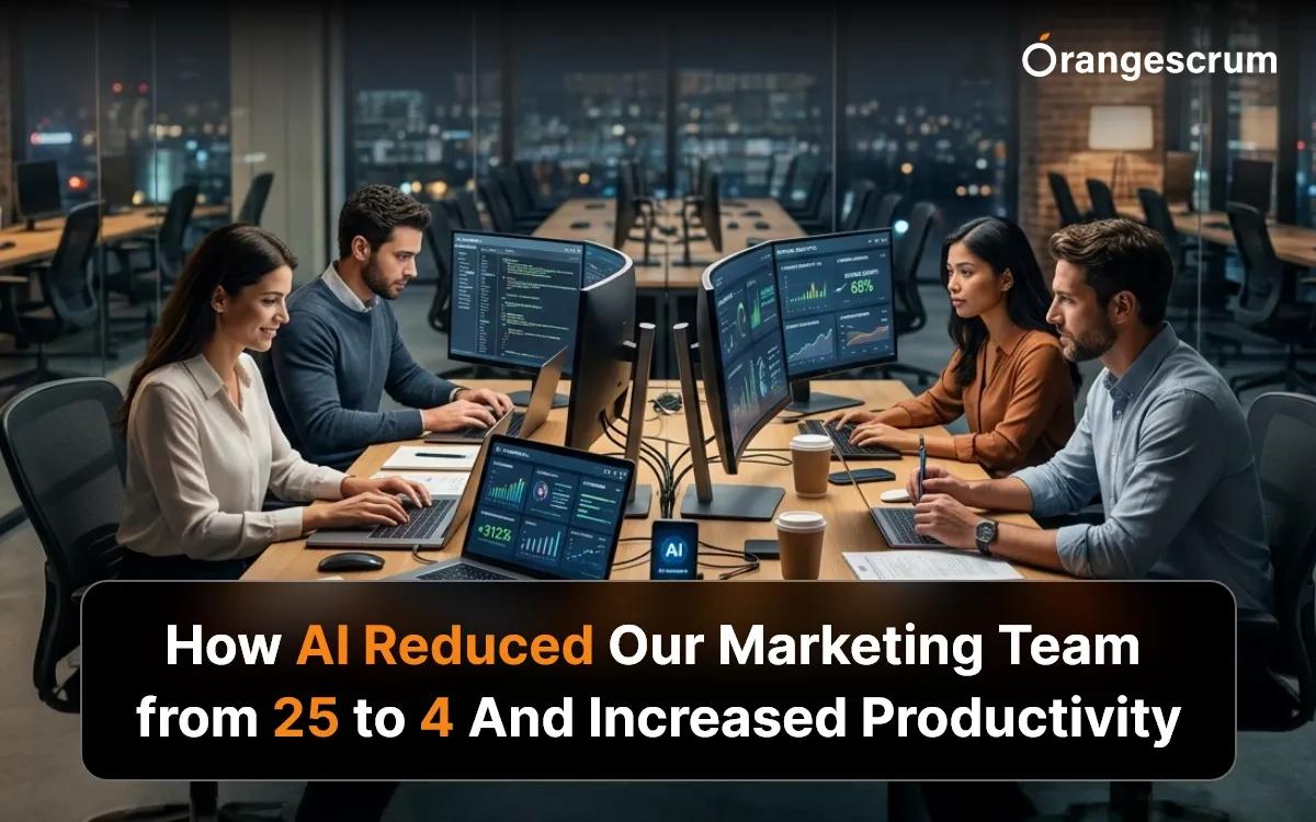 How AI Reduced Our Marketing Team from 25 to 4 And Increased Productivity