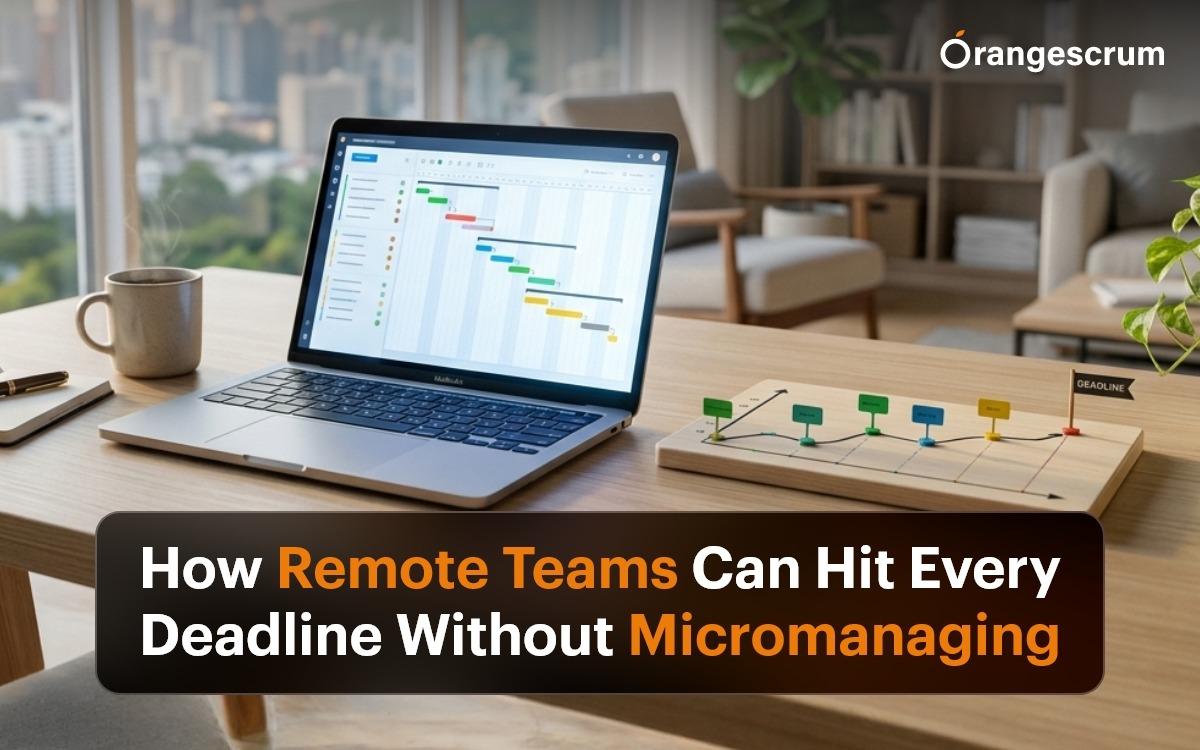 How Remote Teams Hit Deadlines Without Micromanaging