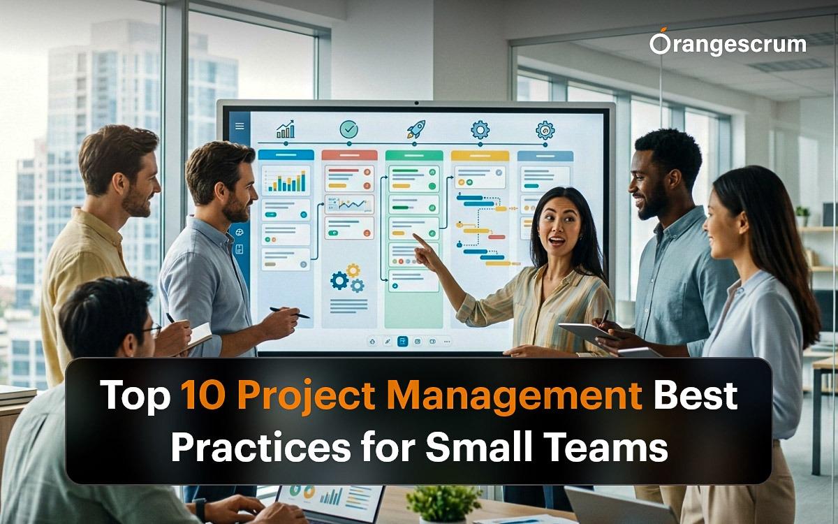 Top 10 Project Management Best Practices for Small Teams
