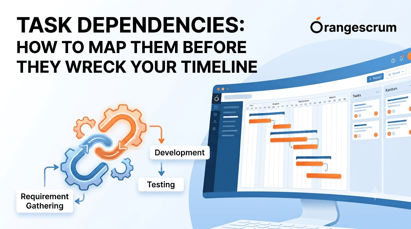 Task Dependencies: How to Map Them Before They Wreck Your Timeline