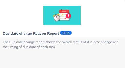  Duedate change reason report (beta) and Task Cycle Report (beta)