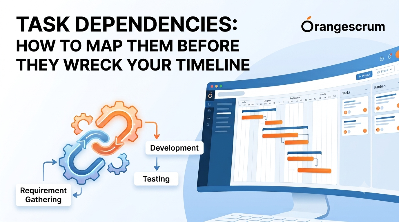 Task Dependencies: How to Map Them Before They Wreck Your Timeline